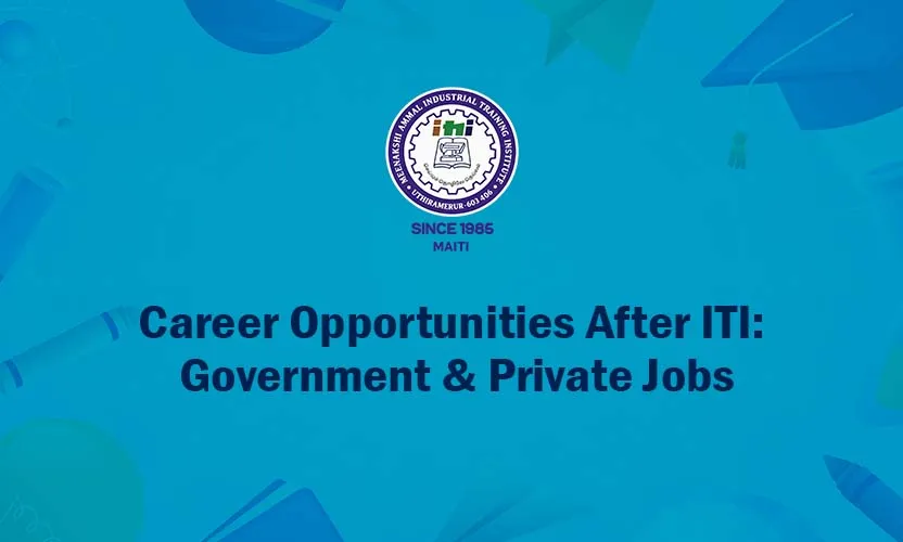 Career Opportunities After ITI: Government & Private Jobs